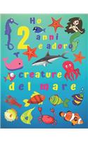 Ho 2 anni e adoro le creature del mare