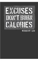 Excuses Don't Burn Calories Workout Log