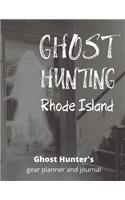 Ghost Hunting Rhode Island: USA Paranormal Investigation, Haunted House Journal, Exploration Tools & Gear Planner for Ghost Hunters