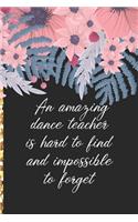 A Truly Amazing Dance Teacher Is Hard To Find, Difficult To Part With And Impossible To Forget