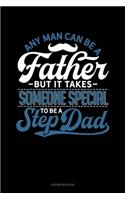 Any Man Can Be A Father But It Takes Someone Special To Be A Step Dad: Address Book(1669 Address Book)