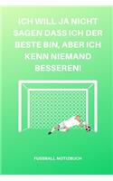 Ich Will Ja Nicht Sagen Dass Ich Der Beste Bin, Aber Ich Kenn Niemand Besseren!: A5 Notizbuch KALENDER Sport - Motivation - Buch - Laufen - Mentaltraining -Glücklich - Geschenkidee - Leistungssport - Disziplin - Meditation - Freu