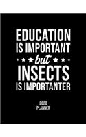 Education Is Important But Insects Is Importanter 2020 Planner