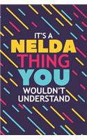 It's a Nelda Thing You Wouldn't Understand: Lined Notebook / Journal Gift, 120 Pages, 6x9, Soft Cover, Glossy Finish