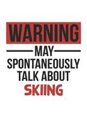 Warning May Spontaneously Talk About SKIING Notebook SKIING Lovers OBSESSION Notebook A beautiful
