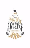 Have a holly jolly christmas, Christmas Notebook Kids, Lined Journal/Notes Christmas