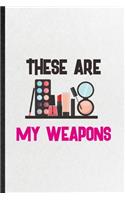These Are My Weapons