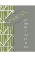 This Year I Will, 2020 Yearly Diary to Focus, Plan and Create