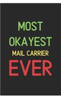 Most Okayest Mail Carrier Ever: Lined Journal, 120 Pages, 6 x 9, Funny Mail Carrier Notebook Gift Idea, Black Matte Finish (Most Okayest Mail Carrier Ever Journal)