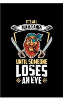 It's All Fun and Games Until Someone Loses an Eye