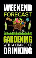 Weekend Forecast Gardening With A Chance Of Drinking