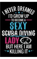 I never Dreamed I'd grow up to become a Sexy Scuba Diving Lady