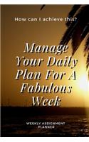 Manage Your Daily Plan For A Fabulous Week