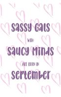 Sassy Gals with Saucy Minds are Born In September: Birthday Journal for Women (White and Pink Heart Cover)