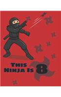 This Ninja is 8: 8th Birthday Martial Arts Blank Journal Notebook, Lined Paper 8x10, Cute Karate Theme