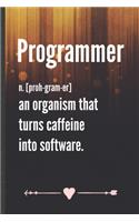 Programmer an Organism That Turns Caffeine into Software: Funny Lined Notebook Journal For Computer Programmer It Engineering Geek, Unique Special Inspirational Birthday Gift 110 Pages