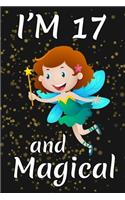 I'm 17 and Magical: Happy 17th Birthday Magical Fairy Birthday Gift for 17 Years Old Girls Gift