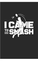 I came to smash
