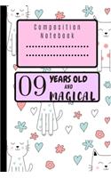 Composition Notebook 09 Years Old and Magical: 6 x 9 notebook, aBirthday Gift For 9 Year Old Girl and perfect 9 Year Old Gift