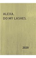 Alexa, Do My Lashes!: 2020 Diary, plan your life and reach your goals ladies