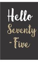 Hello Seventy-Five: Birthday Journal - a great addition to 75th birthday gifts!