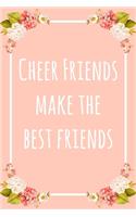 Cheer Friends Make the Best Friends: 6x9" Dot Bullet Floral Notebook/Journal Funny Gift Idea For Cheerleading Friends