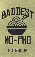BADDEST MO-PHO Notebook: Funny Pho Journal - 100 Page Blank Lined - 6x9 Notebook - Vietnamese Cooking - Asian Cuisine - Pho Gag Gift -