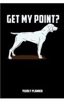 Get My Point Yearly Planner: German Hunting Dog Pointer Get My Point Yearly Planner 2020 Daily Weekly Monthly Academic Planner & Organizer - To Do's And Goals Calendar - Class S