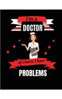 i'm a doctor of course i have problems: The Doctor, Journal notebook for Writing, College Ruled Size 8.5" x 11", 100 Pages