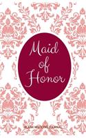 Maid of Honor Small Size Blank Journal-Wedding Planner&To-Do List-5.5"x8.5" 120 pages Book 16: Notebook for Planning Scheduling Organizing- Writing Wedding Notes Thoughts Ideas Reminders-Gift for Bride-to-Be Engagement Gift Bridal Party