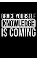 Brace Yourself Knowledge Is Coming: Lined A5 Notebook for Scientist