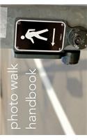 Photo Walk Handbook: Inspiration for Aspiring Photographers