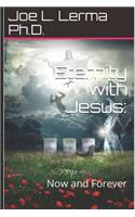 Eternity with Jesus: : Now and Forever