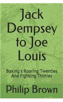 Jack Dempsey to Joe Louis: Boxing's Roaring Twenties and Fighting Thirties