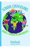 School Counselors Make a World of Difference: College Ruled Notebook