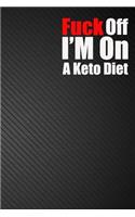 Fuck Off I'm On a Keto Diet