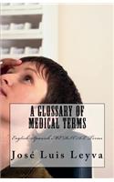 Glossary of Medical Terms: English-Spanish MEDICAL Terms