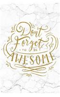 Don't Forget To Be Awesome