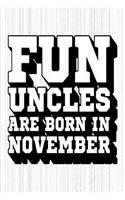 Fun Uncles Are Born in November: Great Journal for Fun Uncles