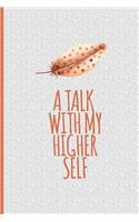 A Talk With My Higher Self: Creative Journal Action Prompts For Women Men Teens - Art of Finding Yourself - Discovery Notebook Guide