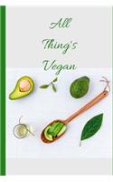 All Things Vegan: Customized Vegan journal, each page uniquely designed to your vegan needs with 100 pages and 6 x 9 and a glossy cover