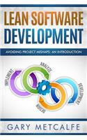 Lean Software Development: Avoiding Project Mishaps: An Introduction(1 Lean Software Development)