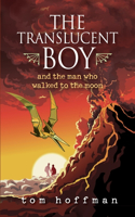 Translucent Boy and the Man Who Walked to the Moon
