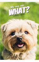 My Dog Did What? Notebook for Dog Lovers: Dog Journal: Practical Gift Idea for Dog Lovers