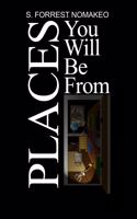 Places You Will Be From