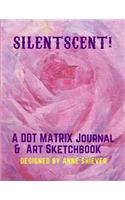 Silent Scent: A Dot Matrix Journal & Art Sketchbook