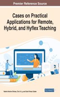 Cases on Practical Applications for Remote, Hybrid, and Hyflex Teaching