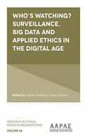 Who's Watching? Surveillance, Big Data and Applied Ethics in the Digital Age