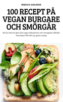 100 Recept Pa Vegan Burgare Och Smoergar