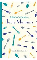 A Butler's Guide to Table Manners